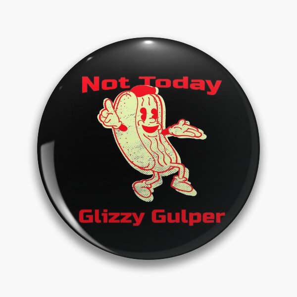 Item preview, Not Today Glizzy Gulper Hotdog Meme/Glizzy Memes/Glizzy tshirts & Glizzy Stickers designed and sold by LMcDs.