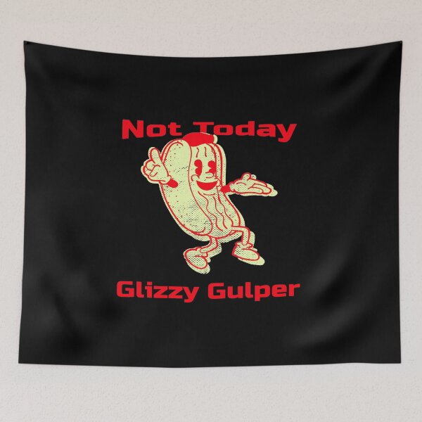 Item preview, Not Today Glizzy Gulper Hotdog Meme/Glizzy Memes/Glizzy tshirts & Glizzy Stickers designed and sold by LMcDs.