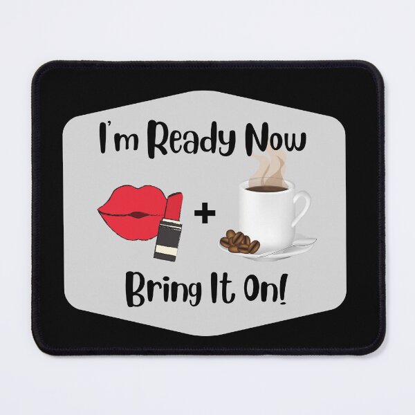 Item preview, I'm Ready Now, Lipstick and Coffee Girl Power Design designed and sold by Looksup.