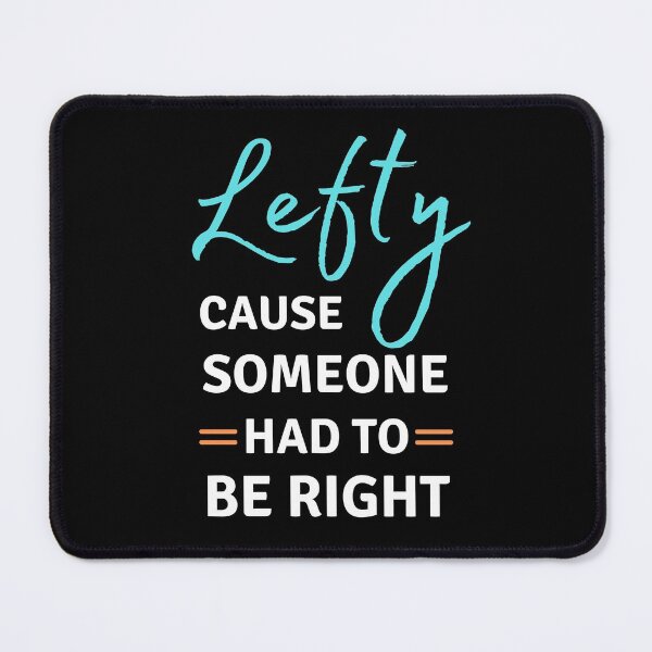 Item preview, Left Handed Lefty Cause Someone Had to be Right designed and sold by appareltolove.
