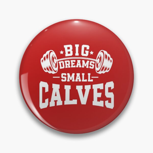 Item preview, Big Dreams Small Calves - Sarcastic Saying for Bodybuilding  2021 - Bodybuilding Lifestyle - Claves  designed and sold by WVGritAndCo.