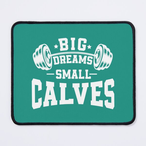 Item preview, Big Dreams Small Calves - Sarcastic Saying for Bodybuilding  2021 - Bodybuilding Lifestyle - Claves  designed and sold by WVGritAndCo.