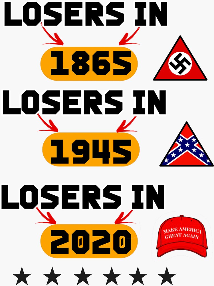 "Losers In 1865 Losers In 1945 Losers In 2020" Sticker For Sale By ...