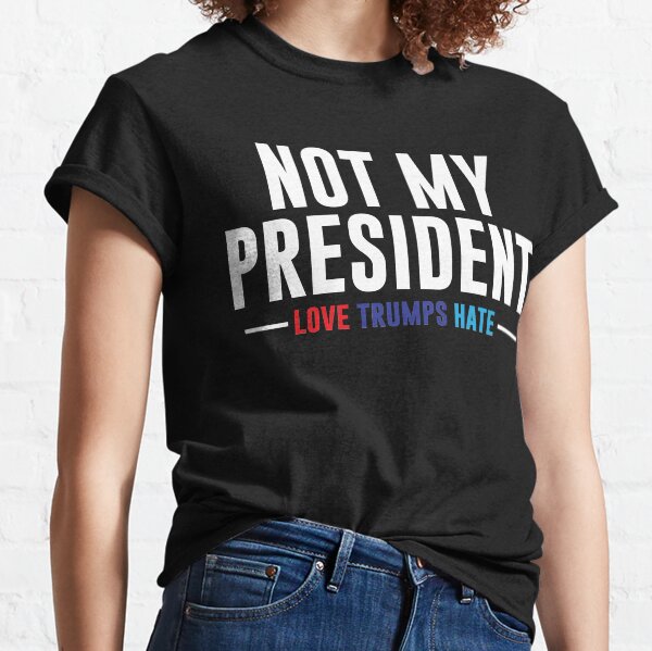 Not My President Classic T-Shirt