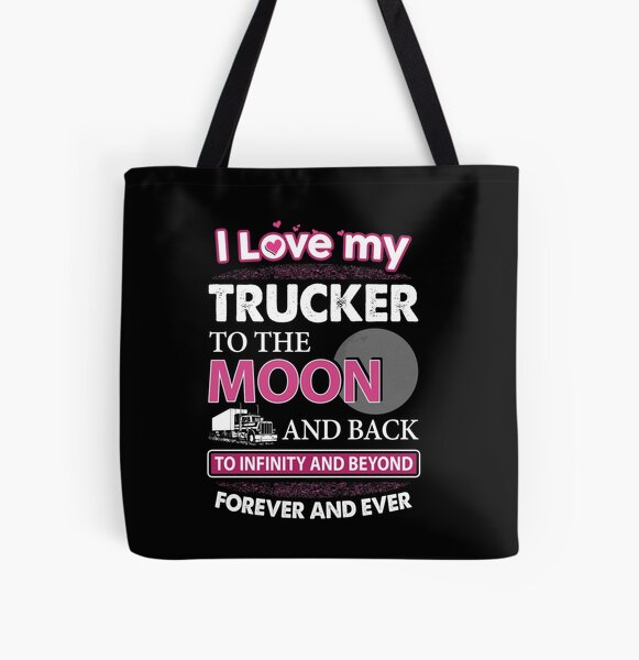 I Love My Trucker To The Moon And Back