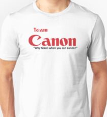Team Canon! - why nikon when you can CANON. Unisex T-Shirt