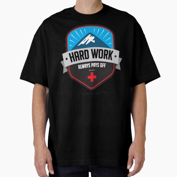 Hard Work Always Pays Off Oversized T-Shirt