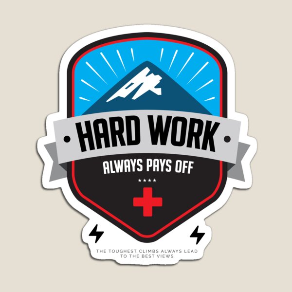 Hard Work Always Pays Off Magnet