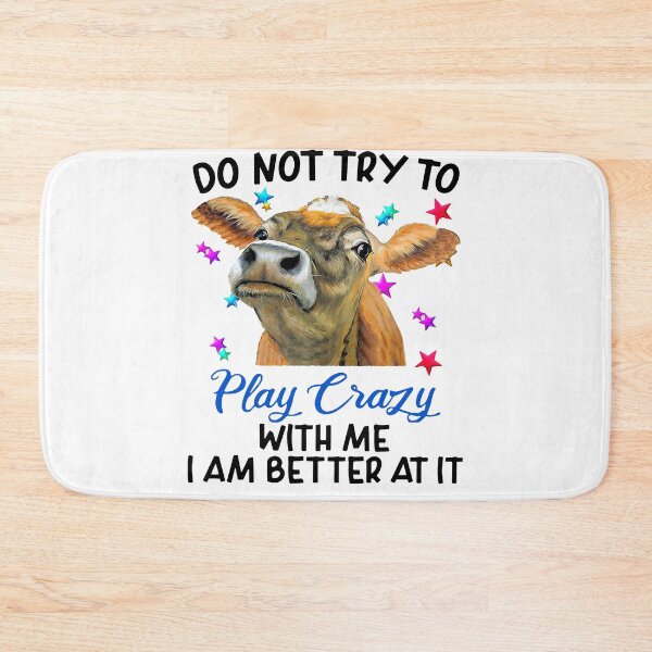 Item preview, COW DO NOT TRY TO PLAY CRAZY WITH ME I MA BETTER AT IT designed and sold by JARELYSHOP.