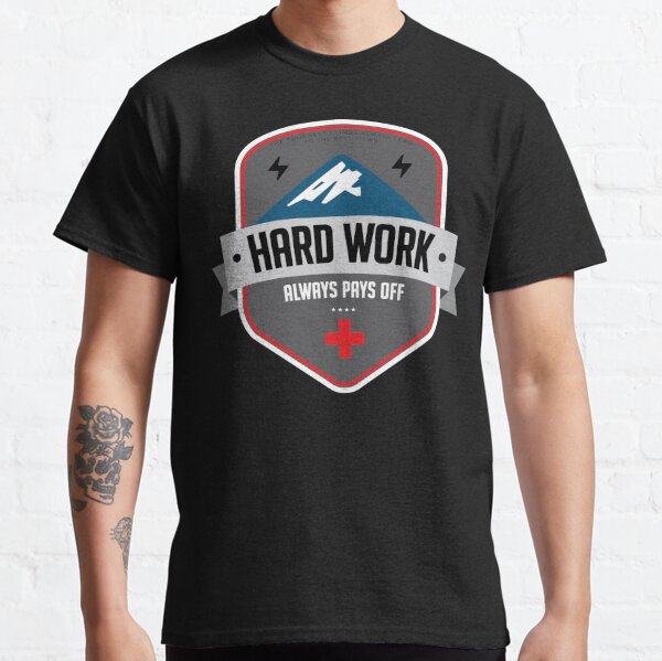 Hard Work Always Pays Off BLACK Classic T-Shirt