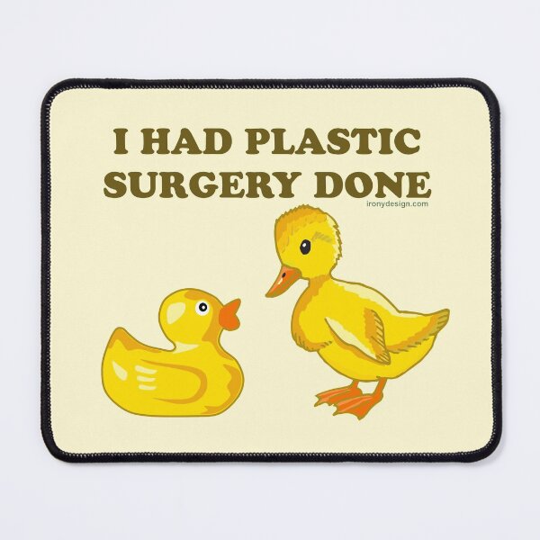 Item preview, I Had Plastic Surgery Done Funny Ducks designed and sold by ironydesigns.