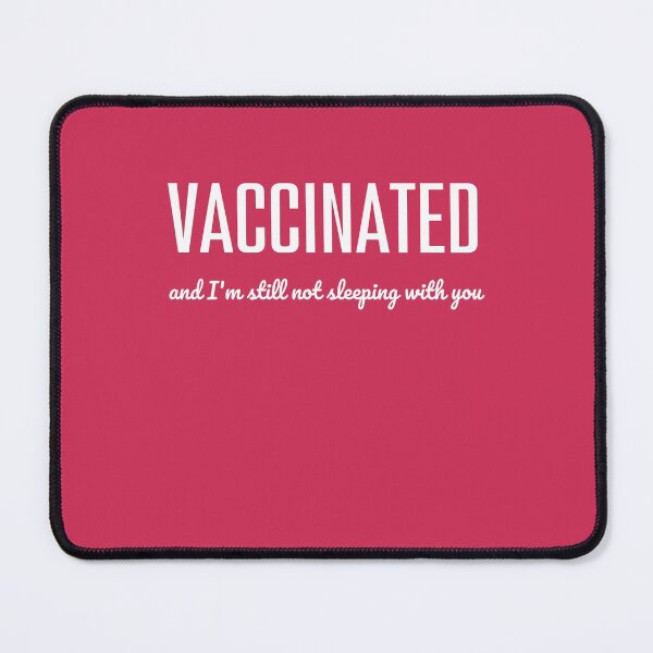 Item preview, Vaccinated but I am still not sleeping with you designed and sold by Peter Stawicki.