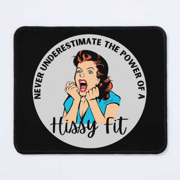 Item preview, Never Underestimate the Power of a Hissy Fit Design designed and sold by Looksup.