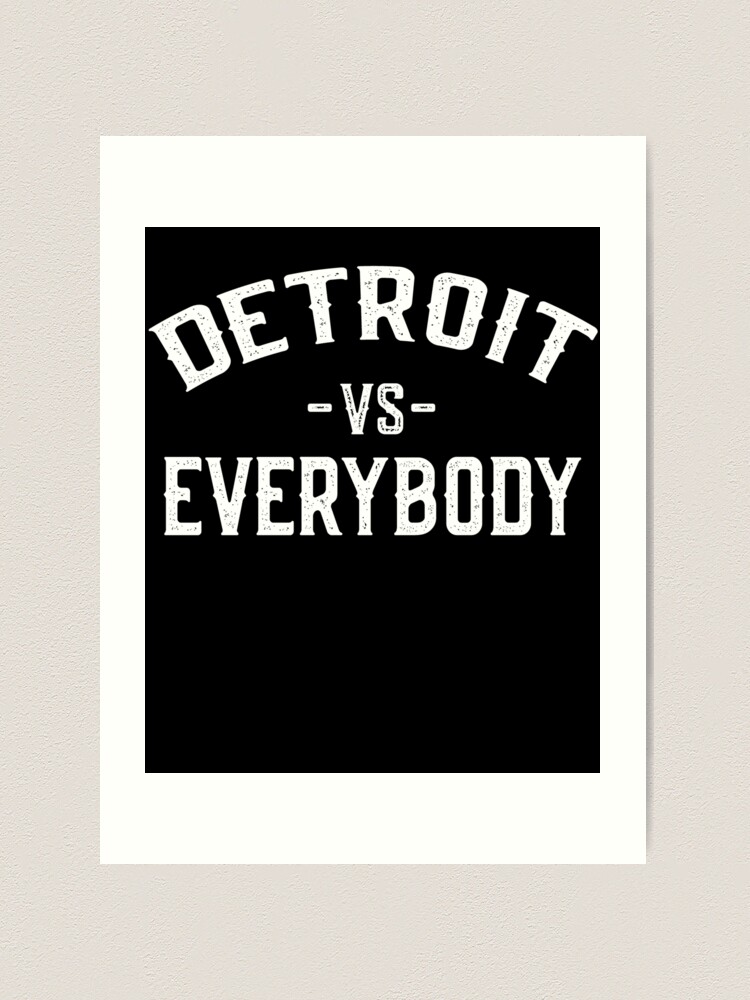 Detroit VS Everybody Art Print by TheTeeMachine