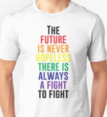The Future Is Never Hopeless Unisex T-Shirt