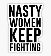 Nasty Women Keep Fighting Sticker