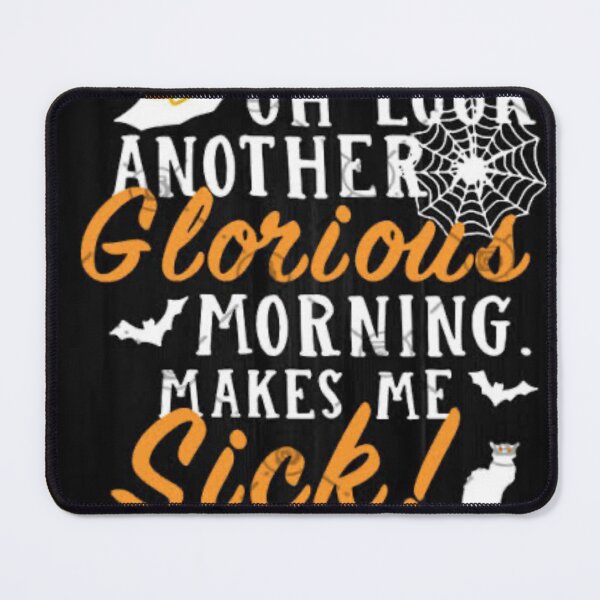 Item preview, Oh look another glorious morning makes me sick designed and sold by Inkrebel.