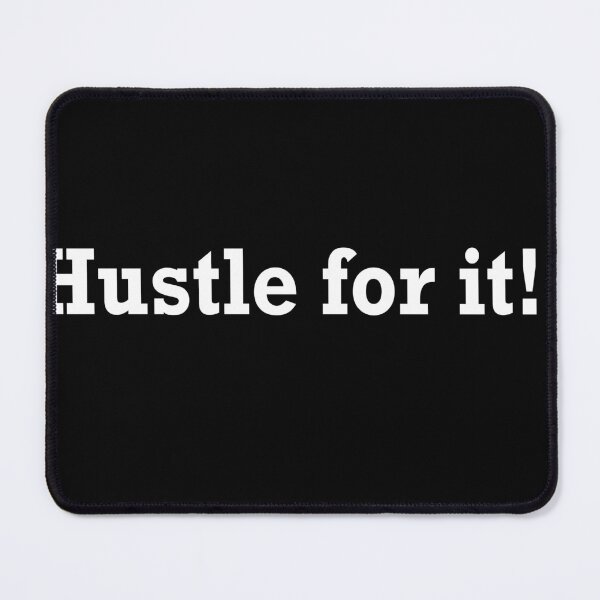 Item preview, Hustle for it! designed and sold by Sheeshy.