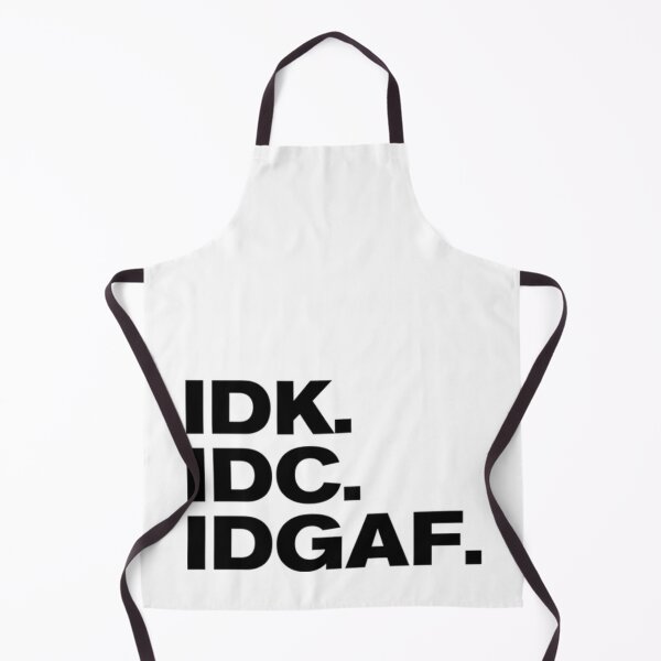 Item preview, IDK IDC IDGAF designed and sold by LiveToLearn.