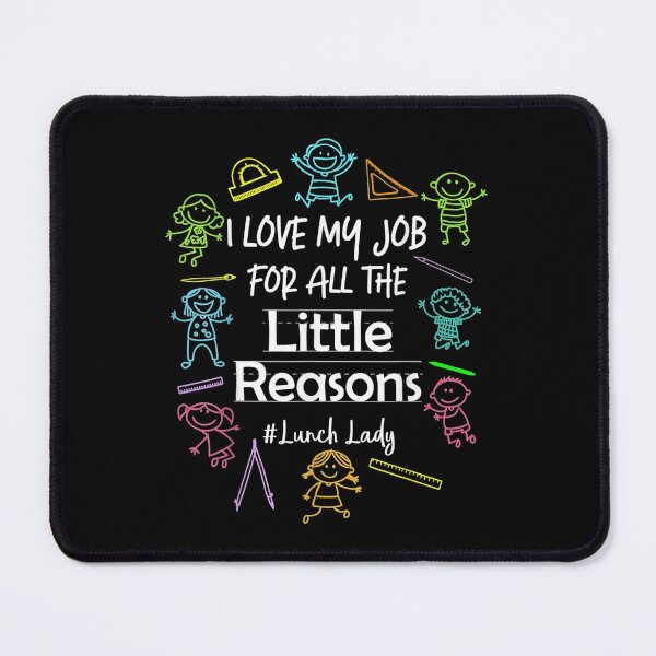 Item preview, I Love My Job For All The Little Reasons Lunch Lady designed and sold by Odertwahlgren.