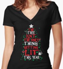 The Tree Isn't The Only Thing Getting Lit This Year Women's Fitted V-Neck T-Shirt