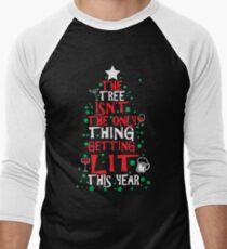 The Tree Isn't The Only Thing Getting Lit This Year Men's Baseball ¾ T-Shirt
