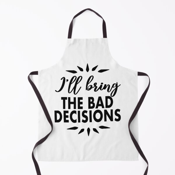 Item preview, I'll being the bad decisions designed and sold by LiveToLearn.