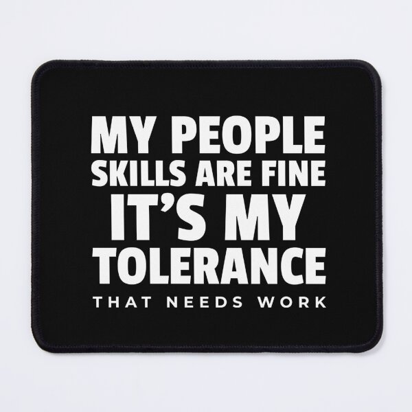 Item preview, My People Skills Are Fine - It's My Tolerance That Needs Work designed and sold by molamode.