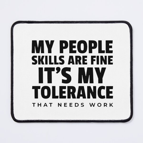 Item preview, My People Skills Are Fine - It's My Tolerance That Needs Work designed and sold by molamode.