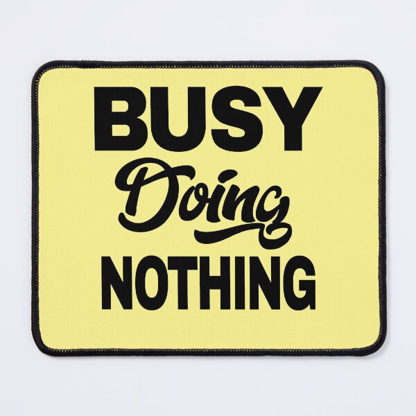 Item preview, Busy doing nothing designed and sold by LiveToLearn.