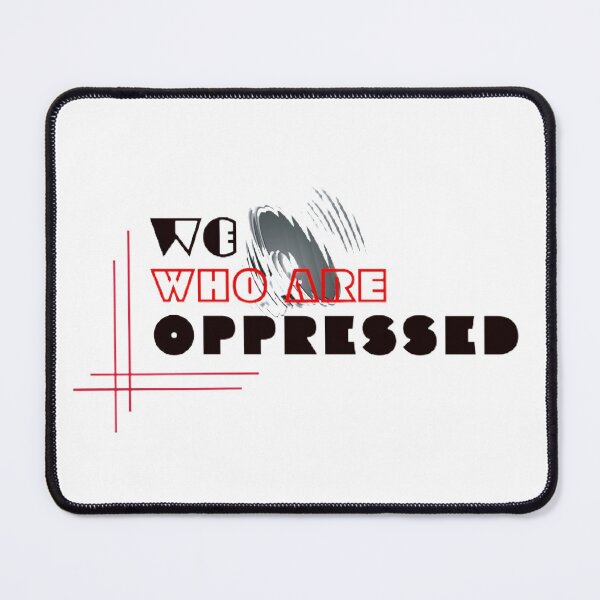 Item preview, we who are oppressed designed and sold by emspiration.
