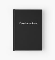 I'm doing my best. Hardcover Journal