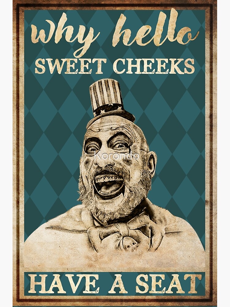 Discover Captain Spaulding Why Hello Sweet Cheeks Have A Seat Poster Premium Matte Vertical Poster
