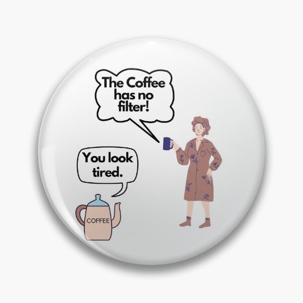 Item preview, Coffee has NO Filter designed and sold by CheryleaDesigns.
