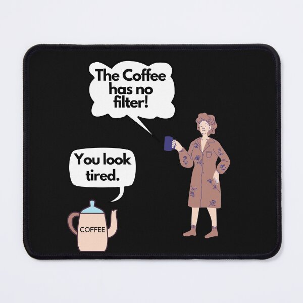 Item preview, Coffee has NO Filter designed and sold by CheryleaDesigns.