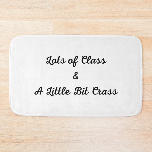 Item preview, Lots of Class & A Little Bit Crass designed and sold by RieHarp.