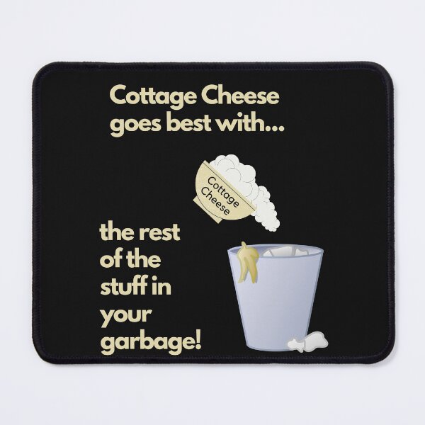 Item preview, Cottage Cheese goes best with Garbage designed and sold by CheryleaDesigns.