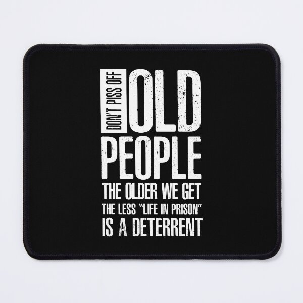 Item preview, DON'T PISS OFF OLD PEOPLE THE OLDER WE GET THE LESS LIFE IN PRISON IS A DETERRENT designed and sold by LinkunShop.