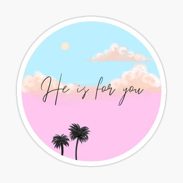 He is for you Sticker