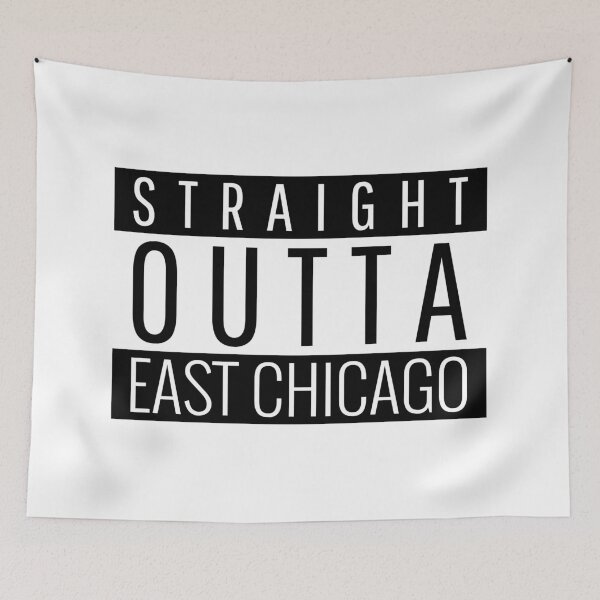 Item preview, Straight Outta East Chicago Indiana  designed and sold by Teelogic.