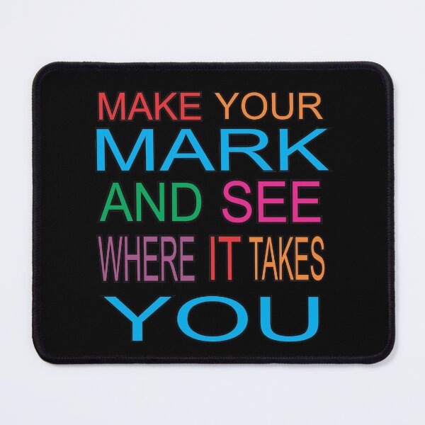 Item preview, Make your mark and see where it takes you designed and sold by Rsagur12.