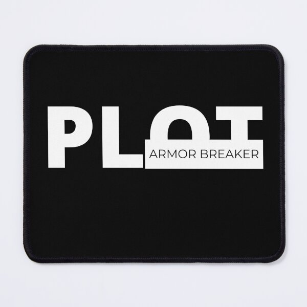 Item preview, Plot Armor Breaker designed and sold by Tiredmenphilo.