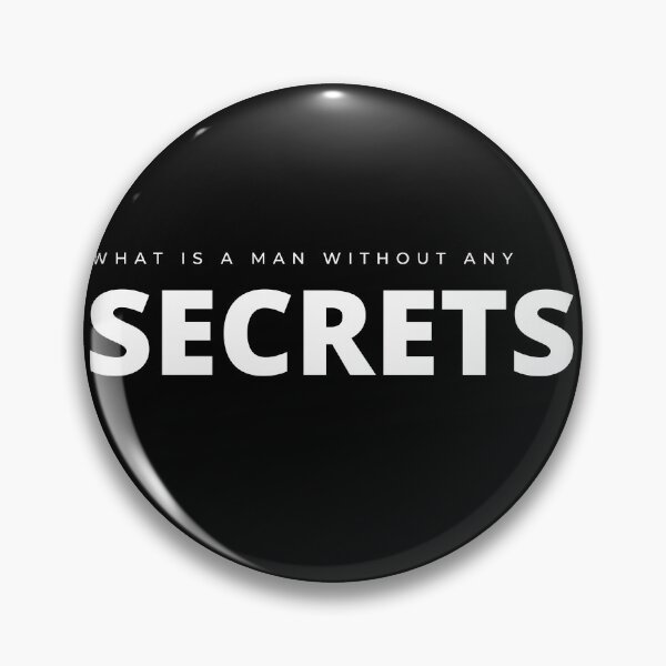 Item preview, What is a MAN without any SECRETS. designed and sold by Tiredmenphilo.
