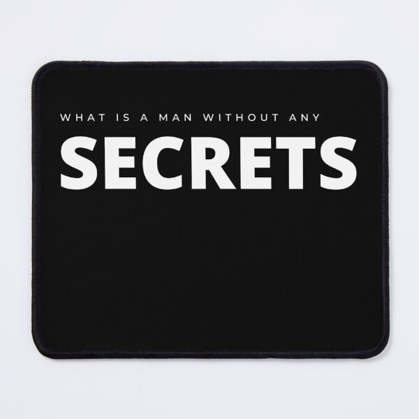 Item preview, What is a MAN without any SECRETS. designed and sold by Tiredmenphilo.