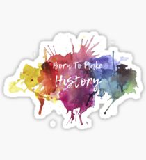 Born to Make History Watercolour 1 Sticker