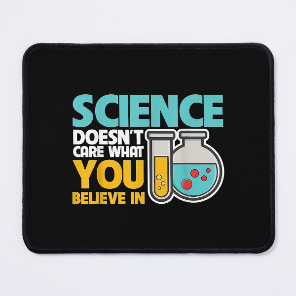 Item preview,  Science Doesnt Care What You Believe designed and sold by cysandy.