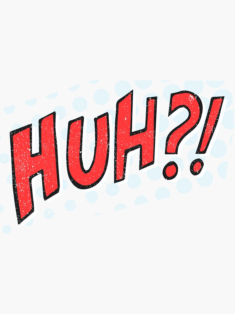 Book Sound Effect Huh?! Action Bubble" Sticker for Sale by ComicArt Redbubble