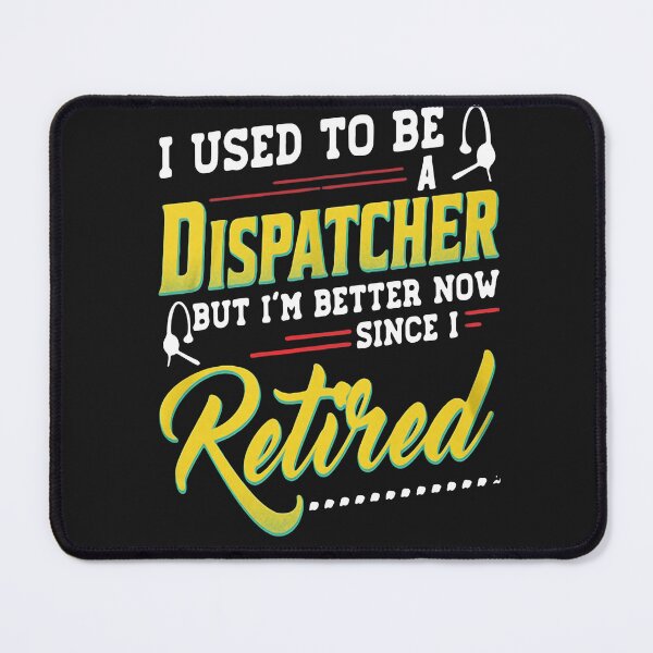 Item preview, I USED TO BE DISPATCHER BUT I'M BETTER NOW SINCE RETIRED SHIRT designed and sold by mjamerearieona.
