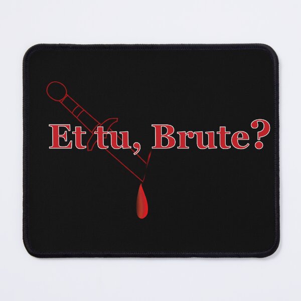 Item preview, Et tu, Brute? sarcastic quotes-friendship designed and sold by Thilina Kasthuriarachchi.