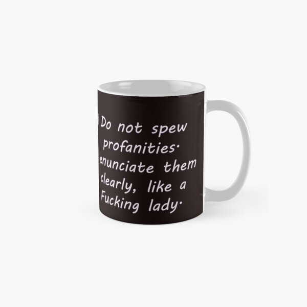 Item preview, I Do Not Spew Profanities I Enunciate Them Clearly Like A F Lady Funny Coffee Mug Mug designed and sold by samir daoudi.